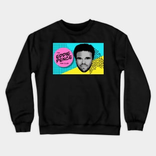 The Eddie Pence Fan Club Crewneck Sweatshirt